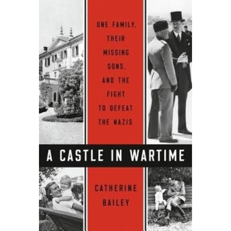 A Castle in Wartime: One Family, Their Missing Sons, and the Fight to Defeat the Nazis