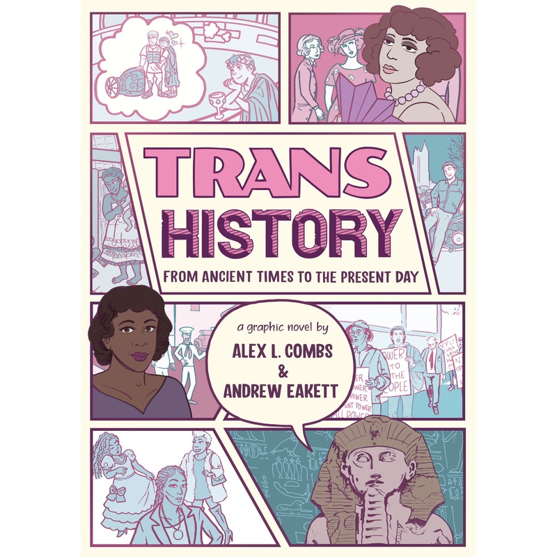Trans History: A Graphic Novel: From Ancient Times To The Present Day