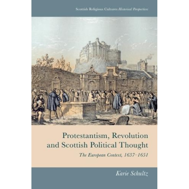 Protestantism, Revolution and Scottish Political Thought