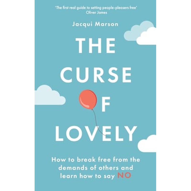 The Curse of Lovely: How to break free from the demands of others and