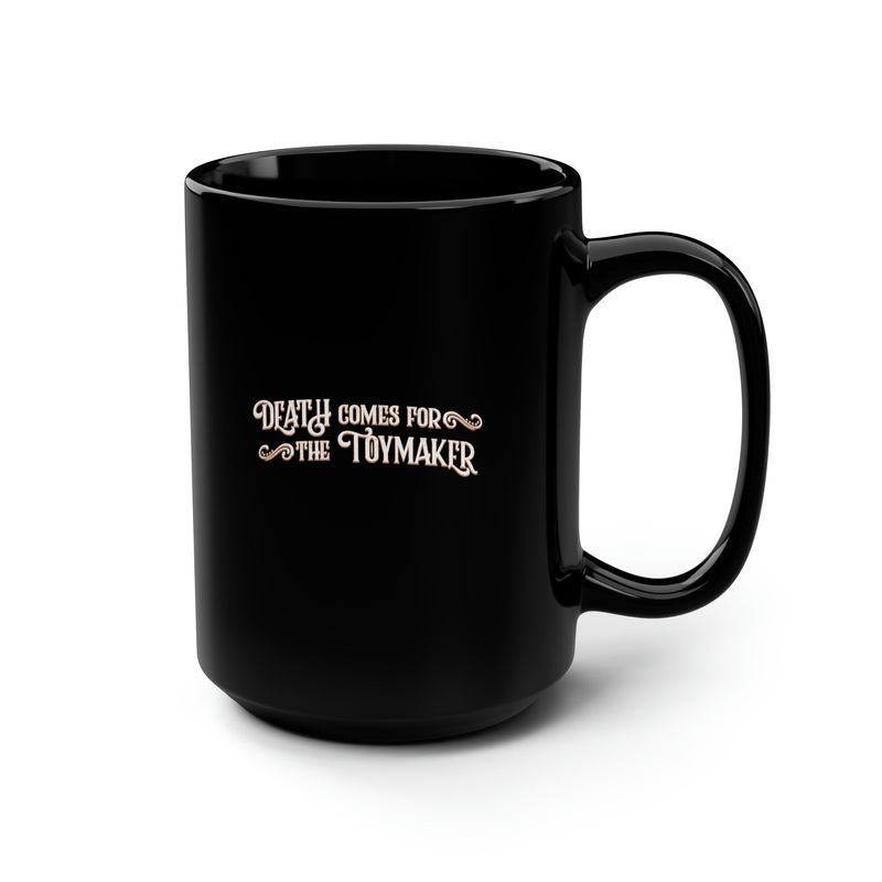 Death Comes for the Toymaker Black Mug, 15oz 15oz
