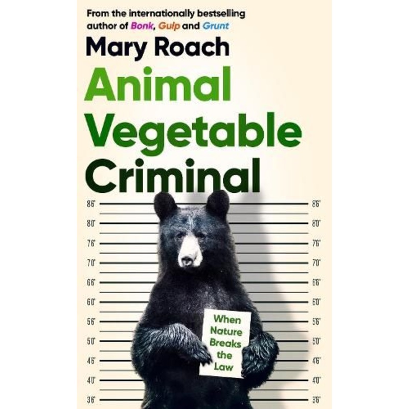 Animal Vegetable Criminal: When Nature Breaks the Law