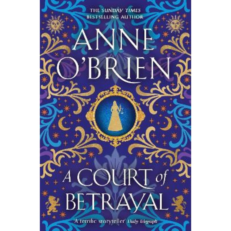 A Court of Betrayal: The gripping new historical novel from the Sunday Times bestselling author!