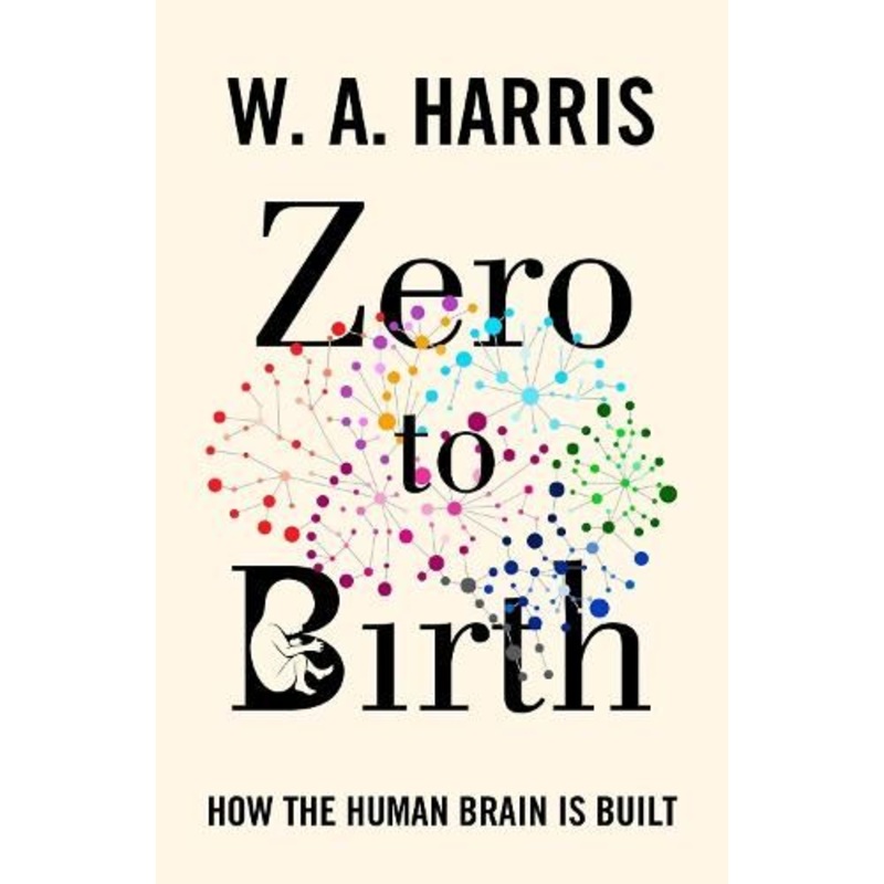 Zero to Birth: How the Human Brain Is Built