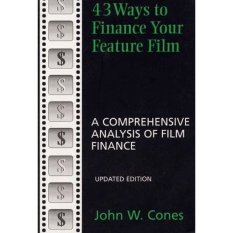 43 Ways to Finance Your Feature Film, Updated Edition