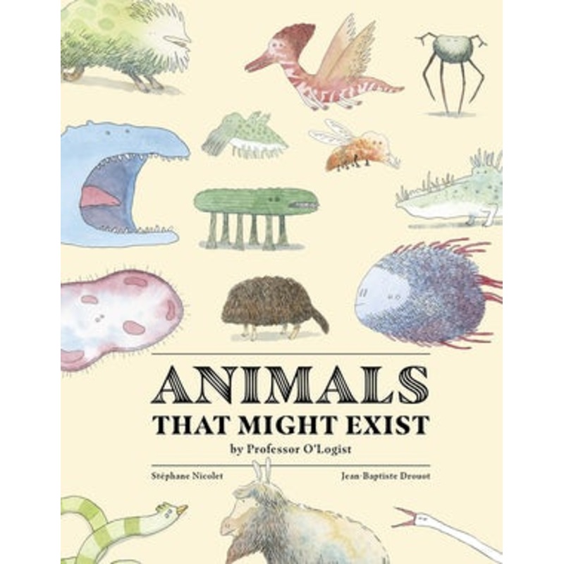 Animals That Might Exist by Professor O’Logist