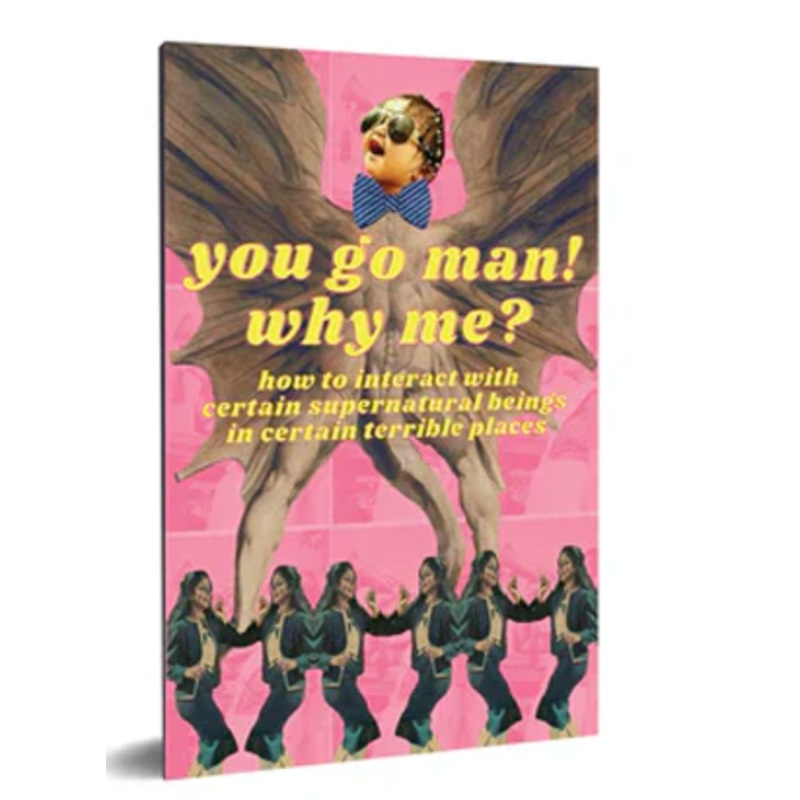 “You Go Man! Why Me?: How to Interact with Certain Supernatural Beings in Certain Terrible Places” by Manickavel