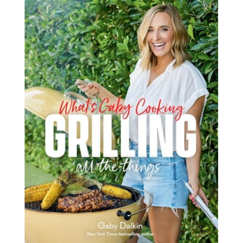 What’s Gaby Cooking: Grilling All the Things