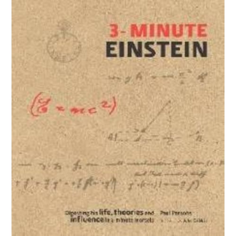 3-Minute Einstein: Digesting his life, theories and influence in 3-minute morsels