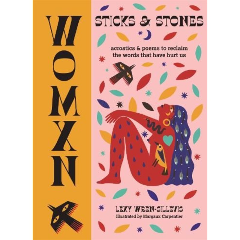 WOMXN: Sticks and Stones: Acrostics and Poems to Reclaim the Words that Have Hurt Us